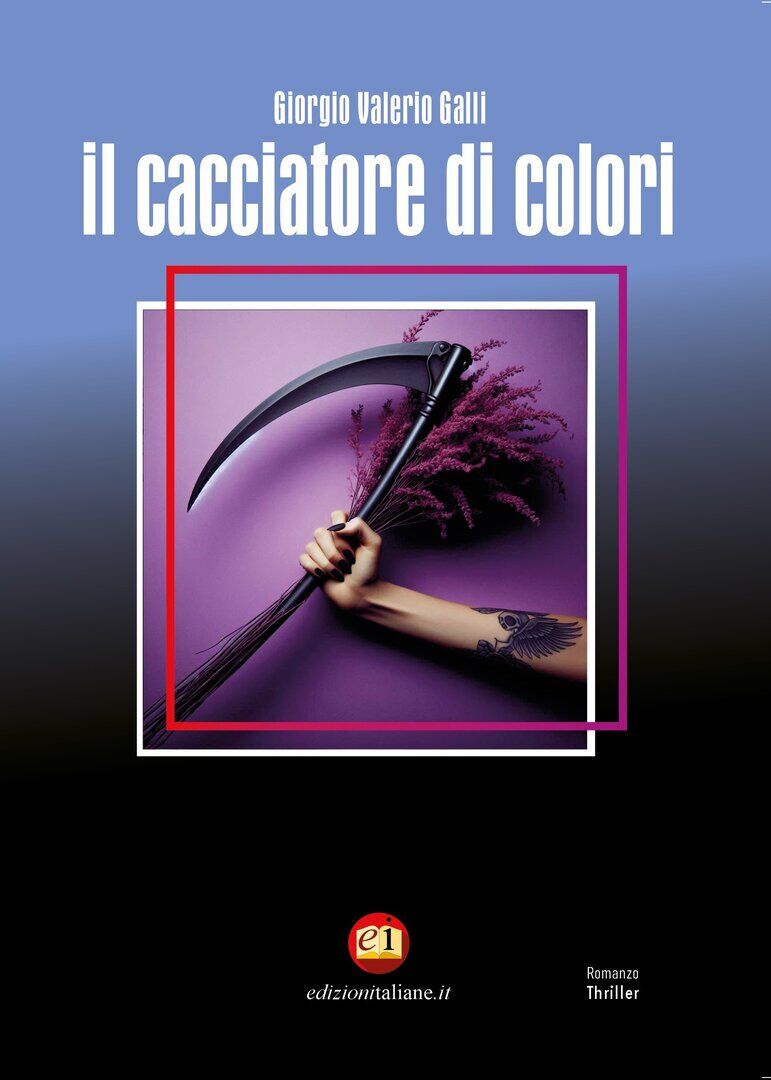 Il Cacciatore di colori di Giorgio Valerio Galli libro edito da Edizioni Italiane - Thriller